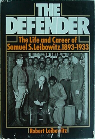 SAMUEL S. LIEBOWITZ LIFE & CAREER, 1981 BOOK – THE DEFENDER