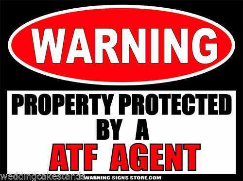 Alcohol Tabacco Firearms ATF AGENT Funny Metal Warning Sign 9x12inch WS257GN